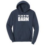 I'll Be in the Barn - Mens & Ladies T-Shirt Hoodie - Navy
