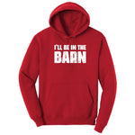 I'll Be in the Barn - Mens & Ladies T-Shirt Hoodie - Red