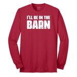 I'll Be in the Barn - Mens & Ladies T-Shirt Long Sleeve Tee - Red