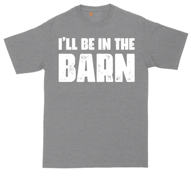 Ill Be in the Barn tall t-shirt for men in Dark Heather Grey