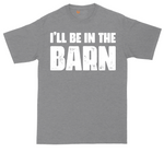 Ill Be in the Barn tall t-shirt for men in Athletic Heather