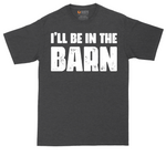 Ill Be in the Barn tall t-shirt for men in Dark Heather Grey