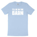 I'll Be in the Barn Toddler Short Sleeve Tee - Light Blue