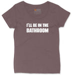 I'll Be in the Bathroom Ladies Curvy Tee - Sangria Blackout