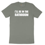 I'll Be in the Bathroom Ladies Short Sleeve Tee - Bamboo Blackout