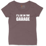 I'll Be in the Garage Ladies Curvy Tee - Sangria Blackout