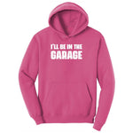 I'll Be in the Garage Ladies Hoodie - Sangria