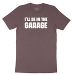 I'll Be in the Garage Ladies Short Sleeve Tee - Sangria Blackout