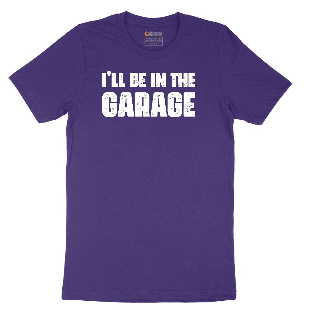 I'll Be in the Garage - Mens & Ladies T-Shirt Short Sleeve Tee - Team Purple