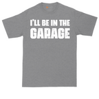 I'll Be in the Garage tall t-shirt for men in Athletic Heather