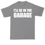 I'll Be in the Garage tall t-shirt for men in Athletic Heather
