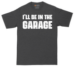 I'll Be in the Garage tall t-shirt for men in Dark Heather Grey