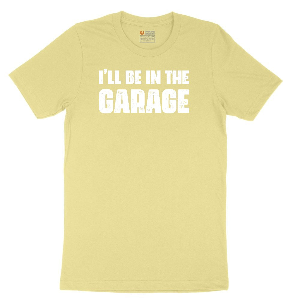I'll Be in the Garage Toddler Short Sleeve Tee - Yellow