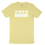 I'll Be in the Garage Toddler Short Sleeve Tee - Yellow