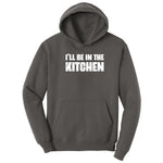 I'll Be in the Kitchen - Mens & Ladies T-Shirt Hoodie - Charcoal