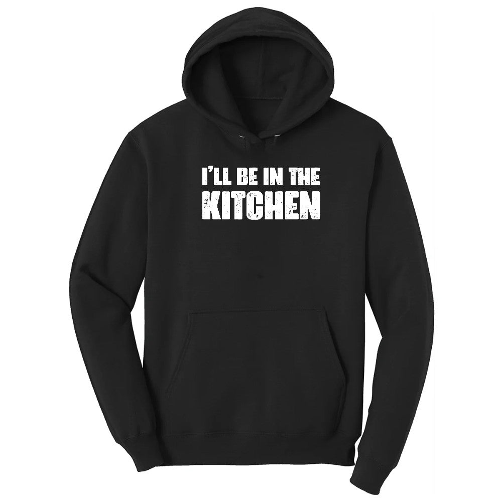 I'll Be in the Kitchen - Mens & Ladies T-Shirt Hoodie - Jet Black