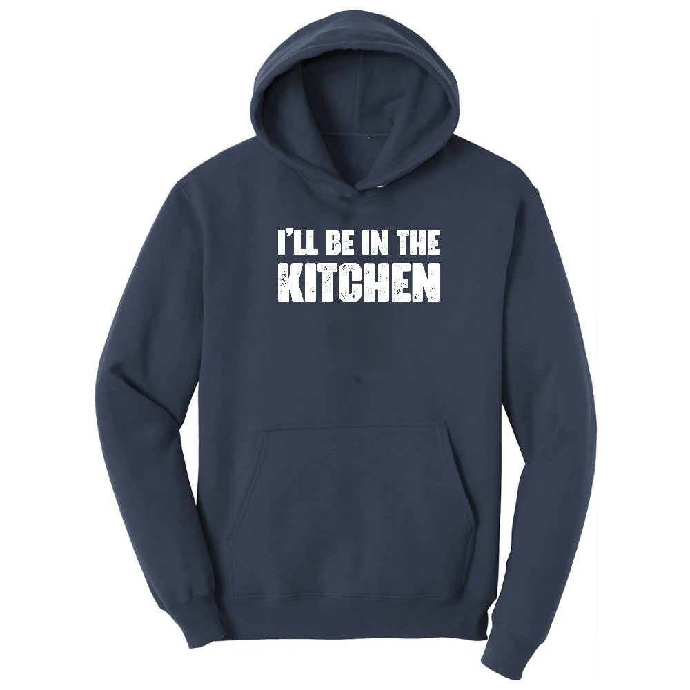 I'll Be in the Kitchen - Mens & Ladies T-Shirt Hoodie - Navy