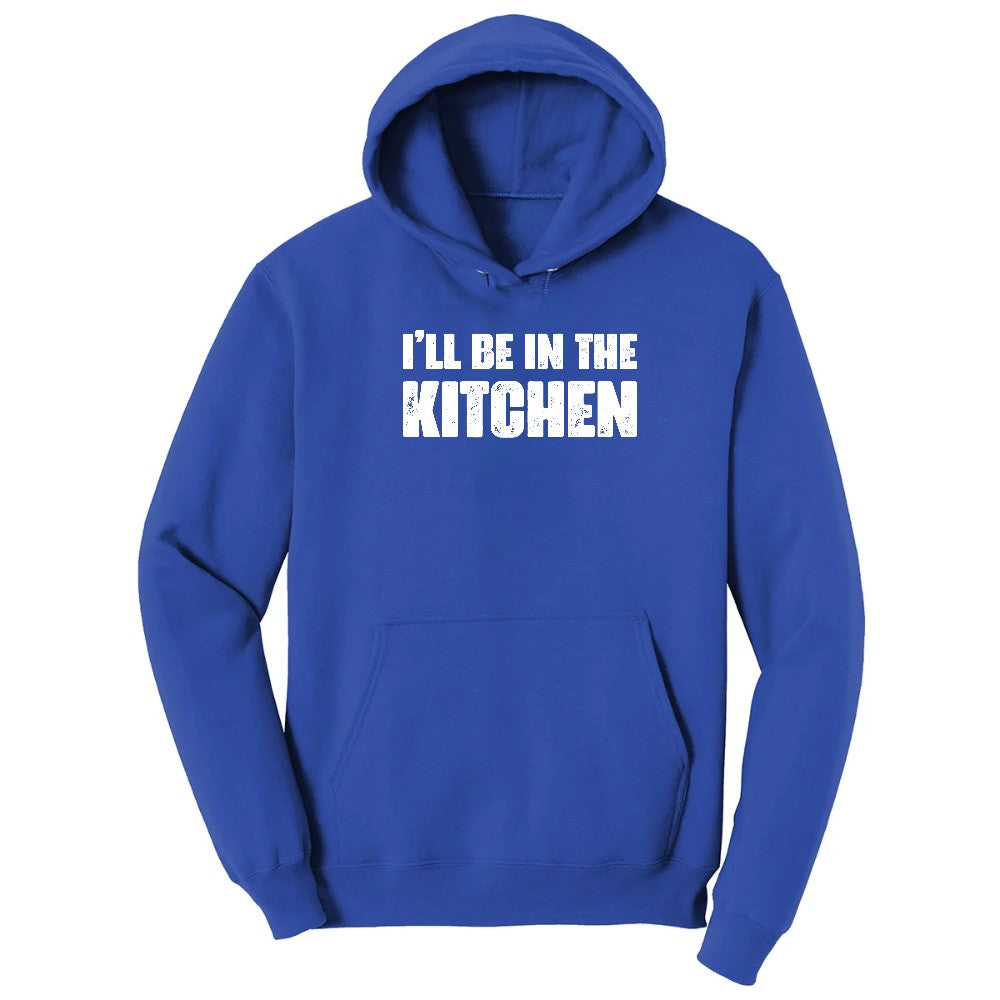 I'll Be in the Kitchen - Mens & Ladies T-Shirt Hoodie - True Royal