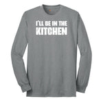 I'll Be in the Kitchen - Mens & Ladies T-Shirt Long Sleeve Tee - Athletic Grey