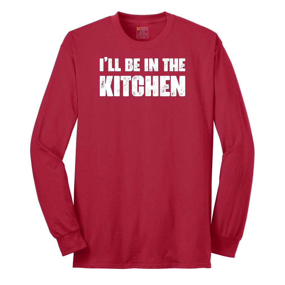 I'll Be in the Kitchen - Mens & Ladies T-Shirt Long Sleeve Tee - Red