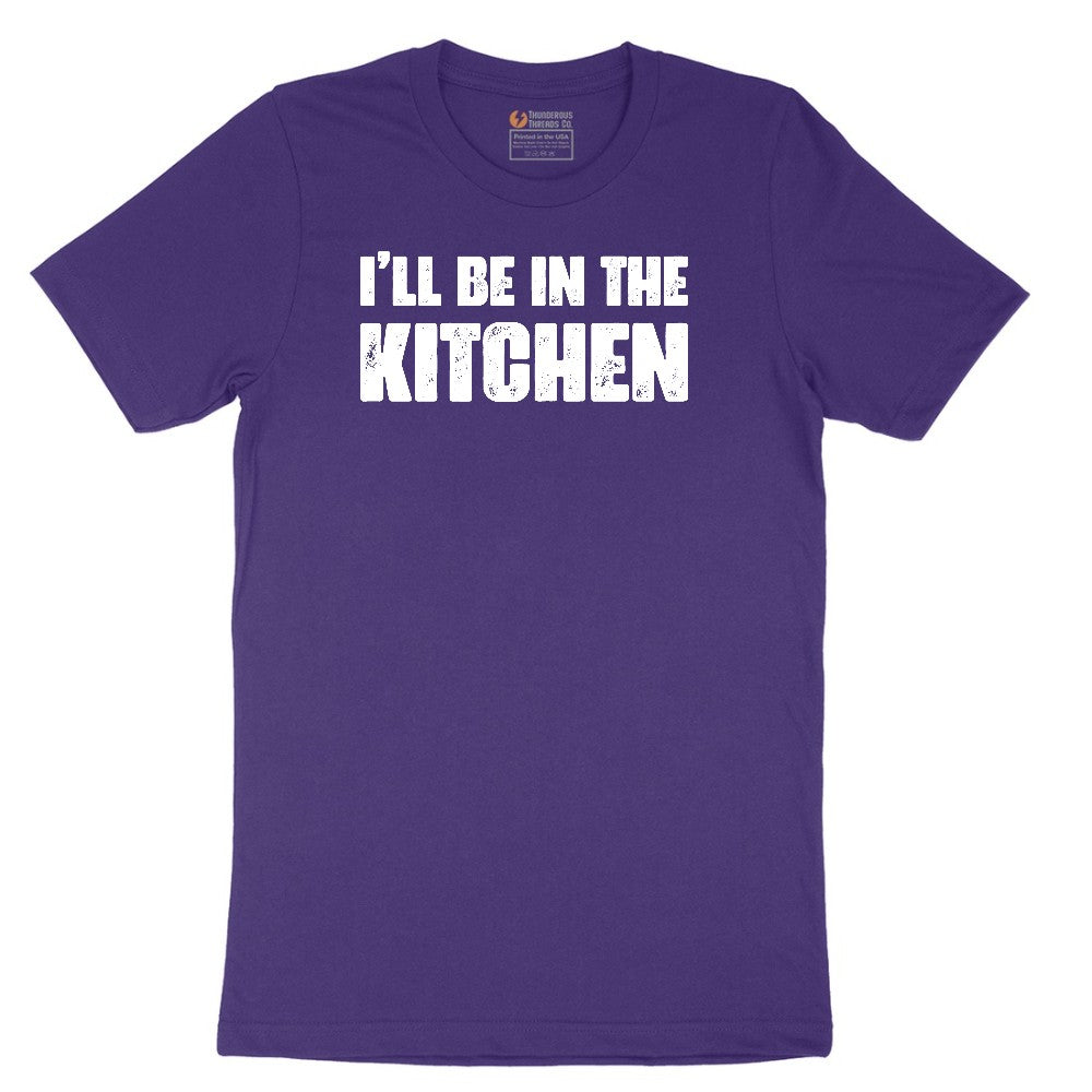 I'll Be in the Kitchen - Mens & Ladies T-Shirt Short Sleeve Tee - Team Purple
