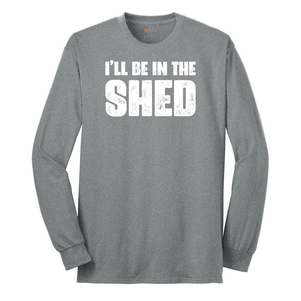 I'll Be in the Shed - Mens & Ladies T-Shirt Long Sleeve Tee - Athletic Grey