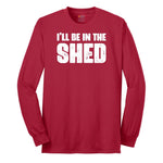 I'll Be in the Shed - Mens & Ladies T-Shirt Long Sleeve Tee - Red