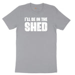 I'll Be in the Shed - Mens & Ladies T-Shirt Short Sleeve Tee - Athletic Heather Grey