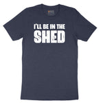 I'll Be in the Shed - Mens & Ladies T-Shirt Short Sleeve Tee - Heather Navy