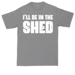 I'll Be in the Shed tall t-shirt for men in Athletic Heather