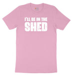 I'll Be in the Shed Toddler Short Sleeve Tee - Candy Pink