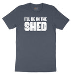 I'll Be in the Shed Toddler Short Sleeve Tee - Heather Navy