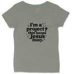 I'm a Project that Keeps Jesus Busy Ladies Curvy Tee - Bamboo Blackout