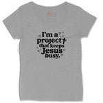 I'm a Project that Keeps Jesus Busy Ladies Curvy Tee - Granite Heather