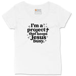 I'm a Project that Keeps Jesus Busy Ladies Curvy Tee - White