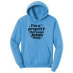 I'm a Project that Keeps Jesus Busy Ladies Hoodie - Aquatic Blue