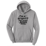 I'm a Project that Keeps Jesus Busy Ladies Hoodie - Athletic Heather