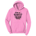 I'm a Project that Keeps Jesus Busy Ladies Hoodie - Candy Pink