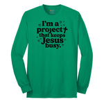 I'm a Project that Keeps Jesus Busy Long Sleeve Tee - Kelly Green