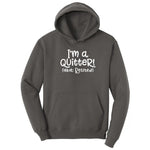 I'm a Quiter AKA Retired Hoodie - Charcoal