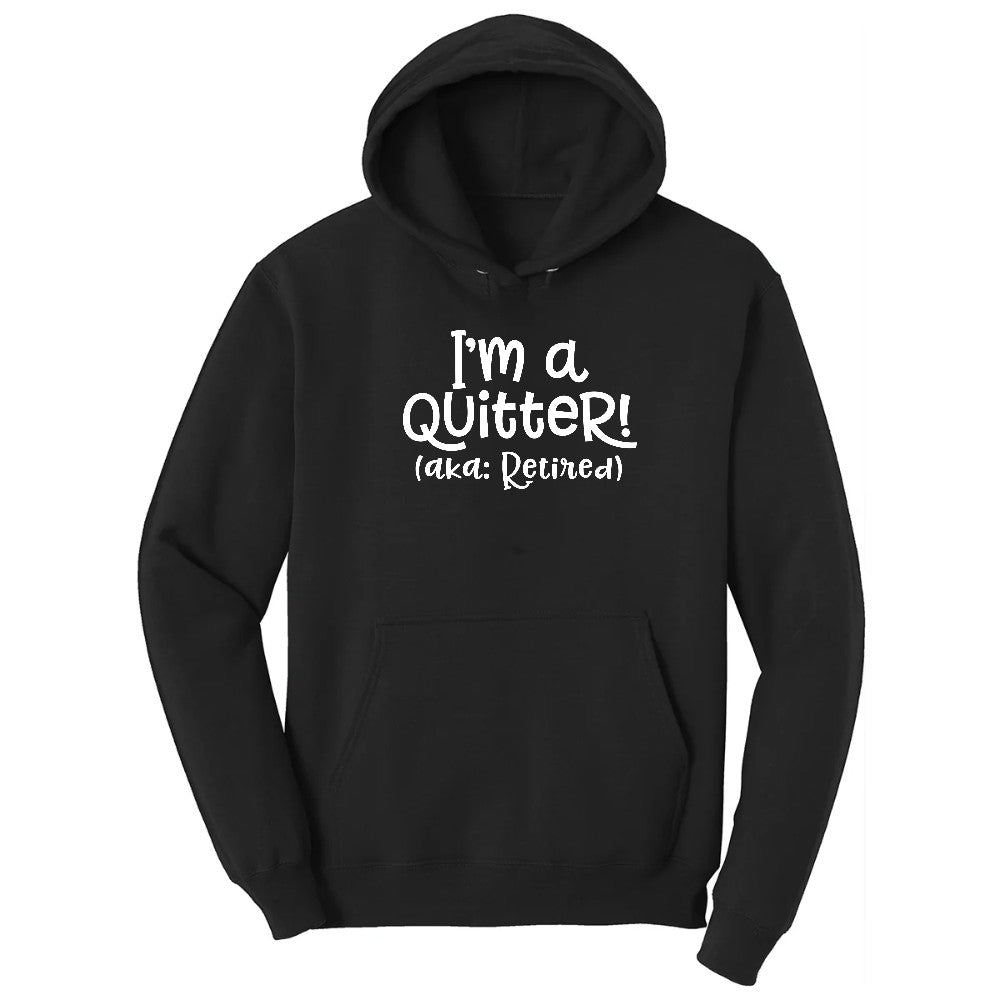 I'm a Quiter AKA Retired Hoodie - Jet Black