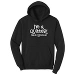 I'm a Quiter AKA Retired Hoodie - Jet Black