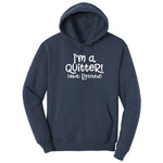 I'm a Quiter AKA Retired Hoodie - Navy