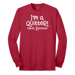 I'm a Quiter AKA Retired Long Sleeve Tee - Red
