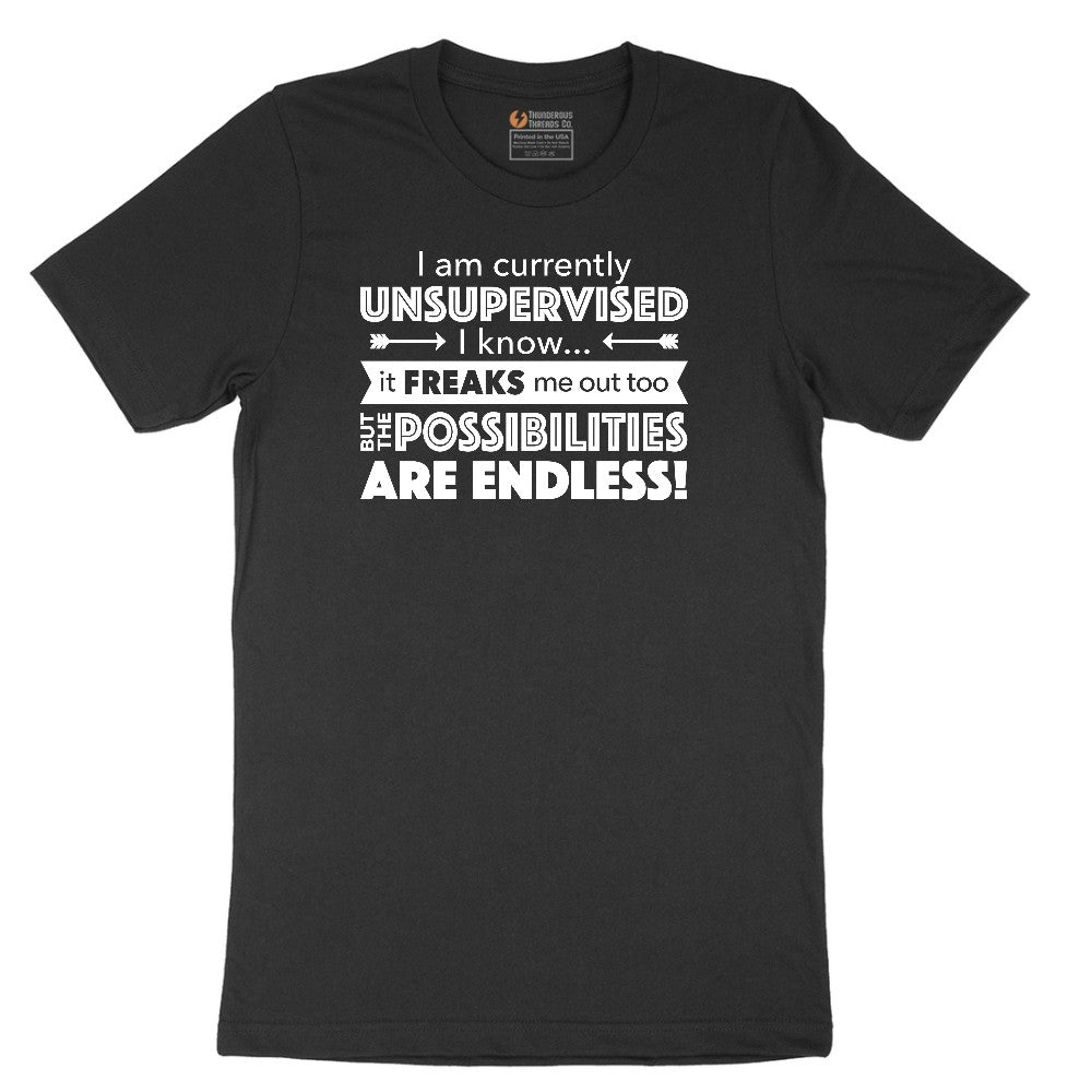 I'm Currently Unsupervised - Mens & Ladies T-Shirt Short Sleeve Tee - Jet Black