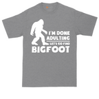 I'm Done Adulting Lets Go Find Bigfoot tall t-shirt for men in Athletic Heather