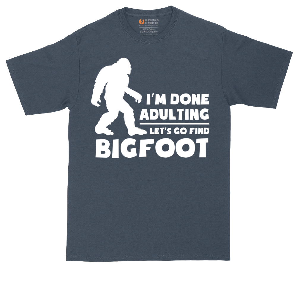 I'm Done Adulting Lets Go Find Bigfoot tall t-shirt for men in Heather Navy