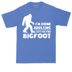 I'm Done Adulting Lets Go Find Bigfoot tall t-shirt for men in Heather Royal