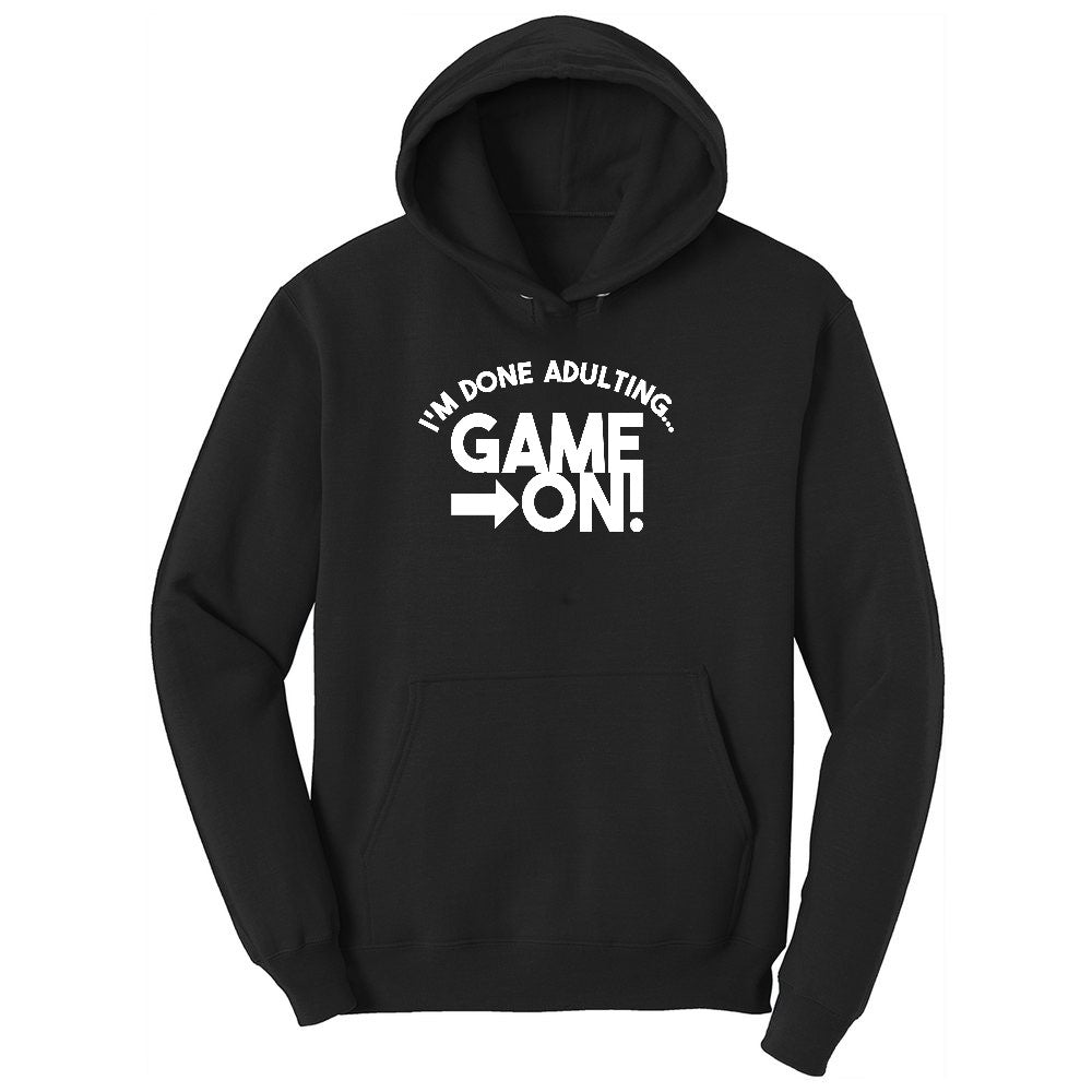 I'm Done Adulting Game On - Mens & Ladies T-Shirt Ladies Hoodie - Jet Black