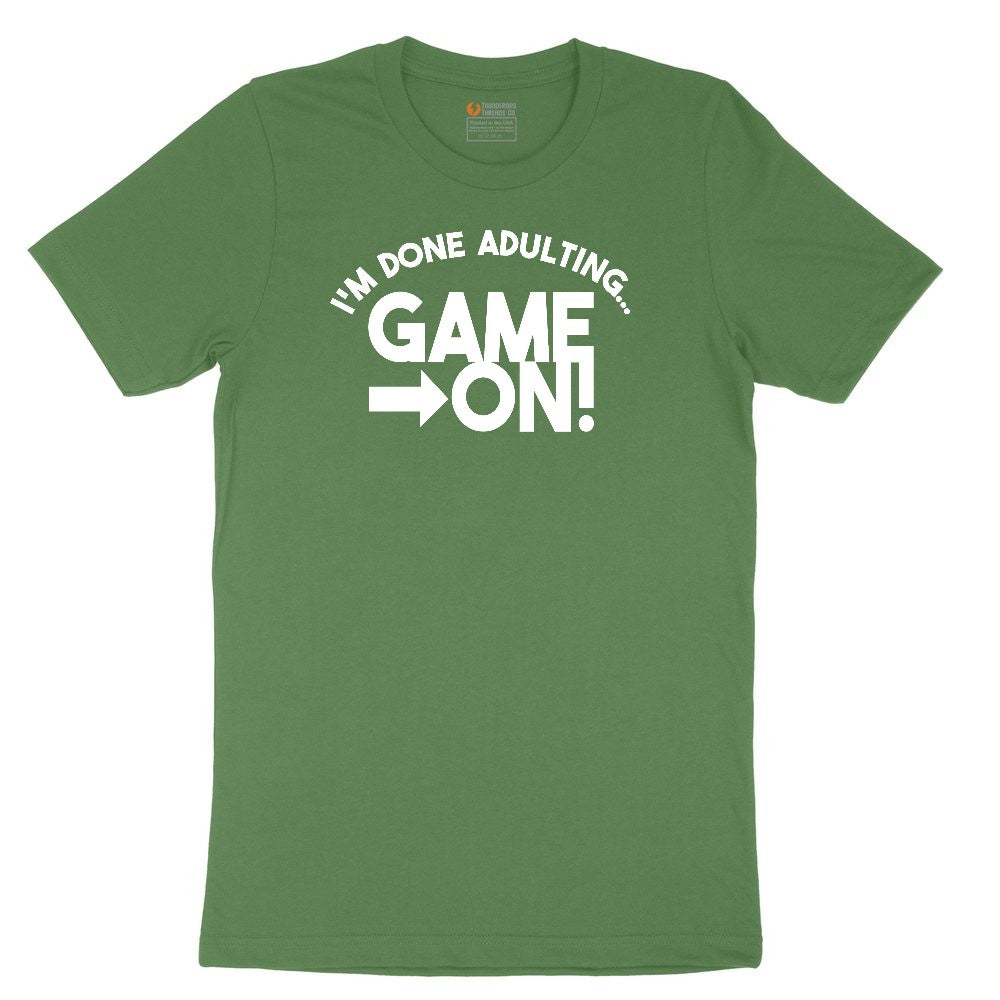 I'm Done Adulting Game On - Mens & Ladies T-Shirt Toddler Short Sleeve Tee - Athletic Kelly